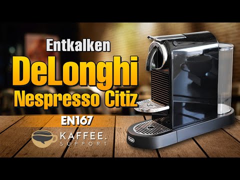 DeLonghi Nespresso Citiz EN167 Entkalken