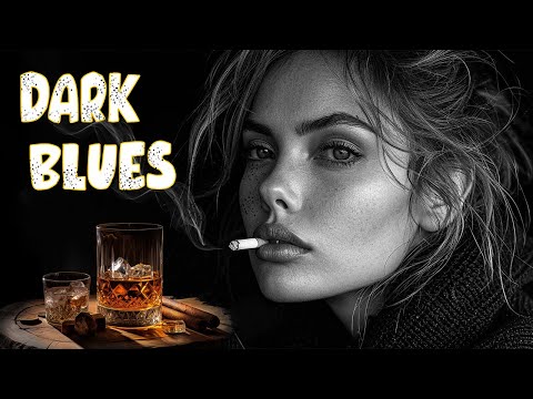 Dark Blues - Relaxing Blues Melodies Perfect Musical Blend for Chill Vibes | Smooth Sounds