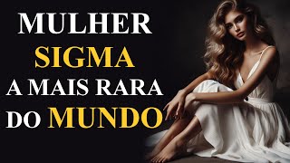 A Mulher Mais Rara do Mundo - MULHER SIGMA (Estoicismo)