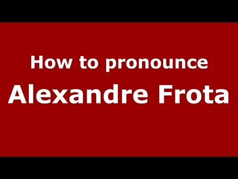 How to pronounce Alexandre Frota (Brazilian/Portuguese) - PronounceNames.com