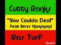 Cutty Ranks - You Coulda Deal (feat Beres Hammond) 
