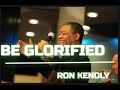 Be Glorified-Ron Kenoly