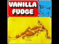 Vanilla Fudge - Bang Bang 