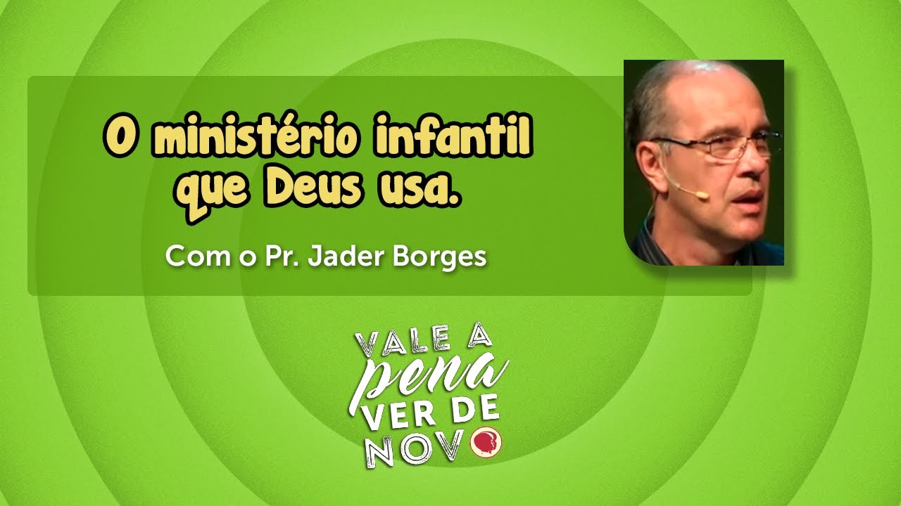 O ministerio infantil que Deus usa - Pr. Jader Borges