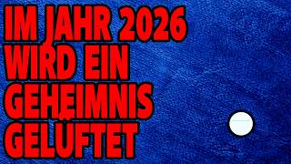 Im Jahr 2026 wird ein Geheimnis gelüftet