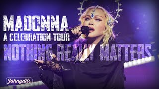 MADONNA | NOTHING REALLY MATTERS | A CELEBRATION TOUR @johnyditsvideos