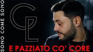 E PAZZIATO CO' CORE - Giacomo Lauro - SONO COME SONO (2017)