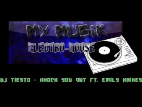 [My Musik Electro-House] Dj Tiesto - Knock you Out ft. Emily Haines