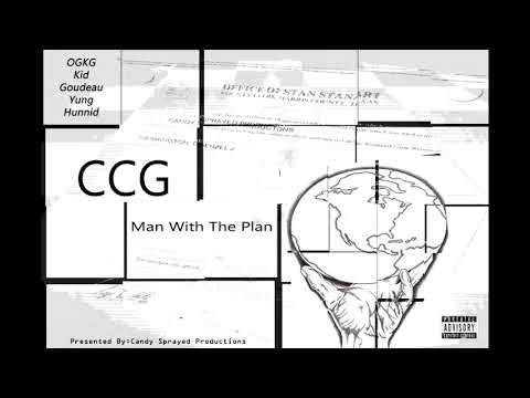 CCG - Man With The Plan - OGKG ft. Kid Goudeau Yung Hunnid