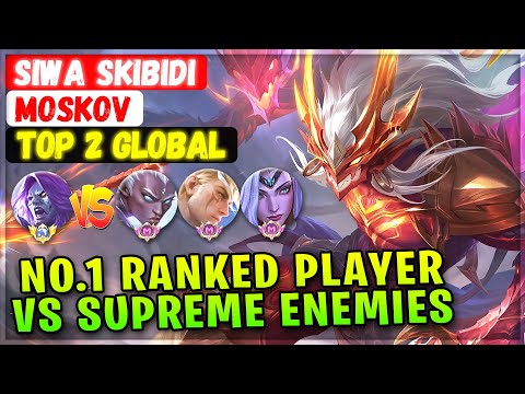 No.1 Ranked Player VS Supreme Karrie, Nolan & Valentina [ Top 2 Global Moskov ] SIWA SKIBIDI - MLBB