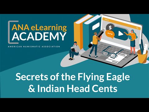 ANA eLearning Academy: Secrets of the Flying Eagle & Indian Head Cents