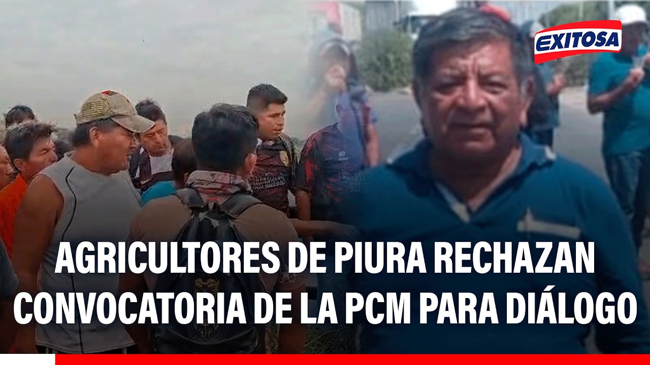 🔴🔵 Agricultores de Piura rechazan convocatoria de la PCM para diálogo