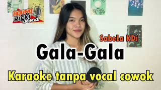Download lagu GALA GALA //Karaoke SabeLa KDi//Tanpa vocal cowok mp3