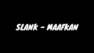 Download lagu Lirik lagu SLANK MAAFKAN... mp3