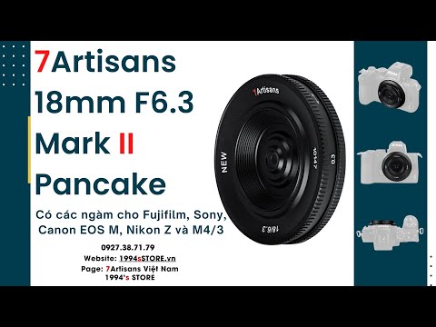 7Artisans 18mm F6.3 Mark II Siêu rộng Siêu nhỏ gọn – Pancake