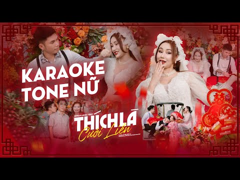 KARAOKE TONE NỮ - THÍCH LÀ CƯỚI LIỀN x CÔ TIÊN MIỀN TÂY