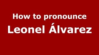 How to pronounce Leonel álvarez