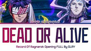Record of Ragnarok Season 3 - Opening FULL『Dead Or Alive』by GLAY (Lyrics)