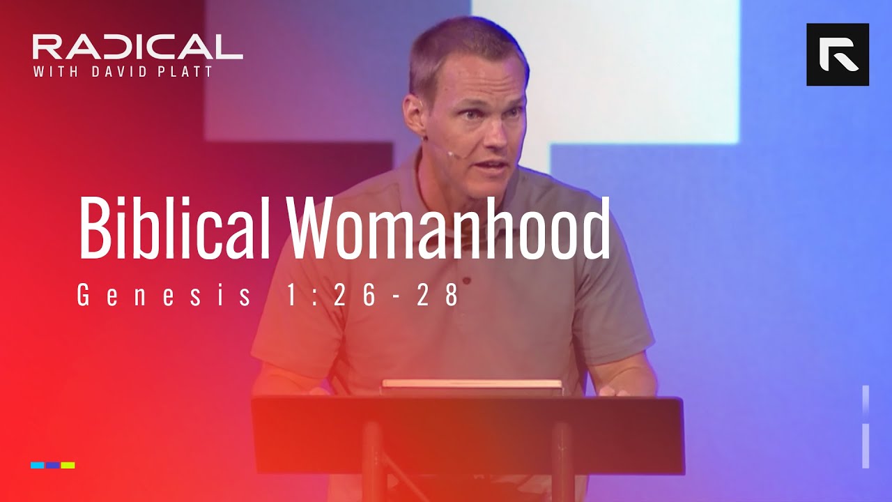 Biblical Womanhood || David Platt