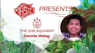 2 Hr Aquarist - Dennis Wong