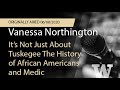 Vanessa Northington Gamble: It's Not Just About Tuskegee The History of African Americans and Medic