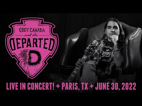 Cody Canada & The Departed - LIVE CONCERT - Paris, TX - 6.30.22 - AUD RECORDING