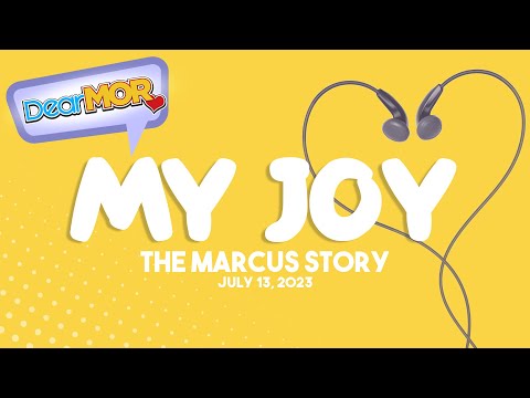 Dear MOR: "My Joy" The Marcus Story 07-13-23