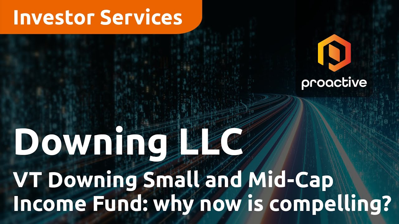 VT Downing Small and Mid-Cap Income Fund - “Dividend income from UK Small caps – why now is compelling”