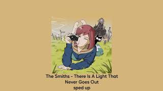 Download lagu The Smiths - There Is A Light That Never Goes Out sped up mp3