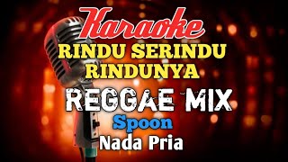 Download lagu RINDU SERINDU RINDUNYA  Spoon Reggae mix Karaoke nada Pria mp3