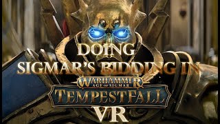 Warhammer Age of Sigmar: Tempestfall. Doing Sigmars Bidding in VR