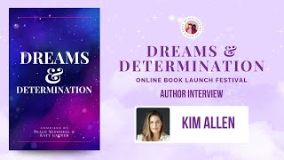 Kim Allen | Author Interview | Dreams and Determination