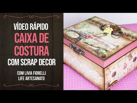 VÍDEO RÁPIDO: Caixa de Costura com Scrap Decor