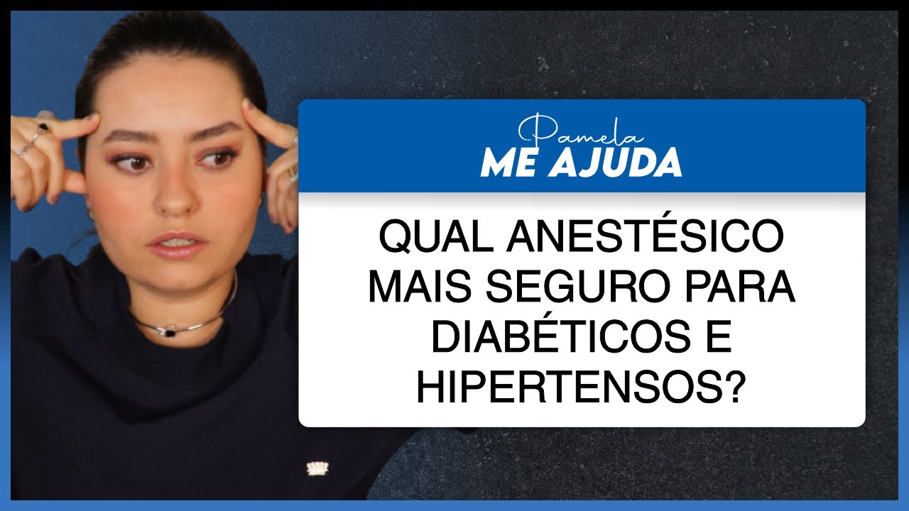 Qual anestésico mais seguro para pacientes diabéticos e hipertensos? #PamelaMeAjuda