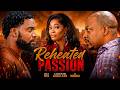 REHEATED PASSION Nigerian Movies 2026 Latest Full Movies