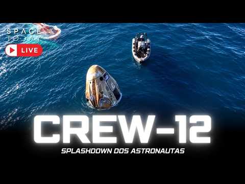RETORNO E SPLASHDOWN DOS ASTRONAUTAS DA CREW-12 !!!!!