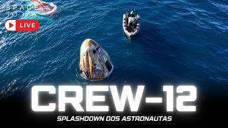 RETORNO E SPLASHDOWN DOS ASTRONAUTAS DA CREW-12 !!!!!