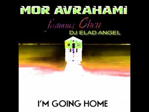 Mor Avrahami Ft Chen-Im Going Home - DJ_ELAD_ANGEL_ Rmix