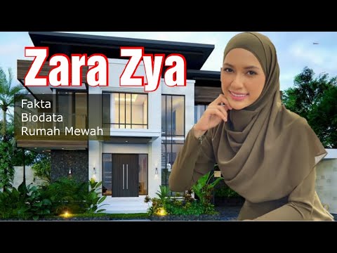 Zara Zya Fakta Biodata Dan Rumah Mewah Beliau