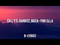 Cali Y El Dandee, Boza - Por Ella (LETRA)