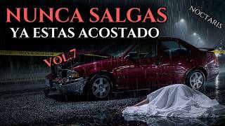 NUNCA SALGAS si ya Estas ACOSTADO Apunto de Dormir Vol.7 | 9 Testimonios Reales | Noctaris