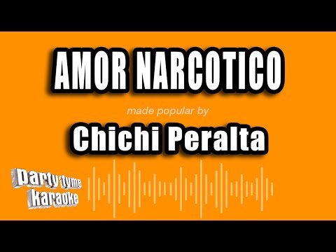 Chichi Peralta - Amor Narcotico (Versión Karaoke)