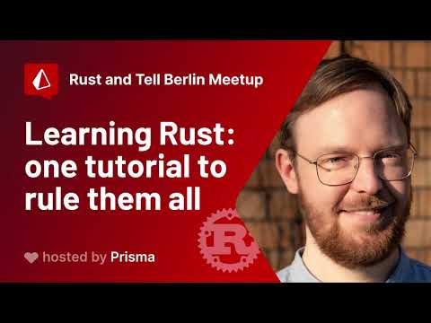 Rust & Tell Berlin September 2021 - Bastian Gruber: Learning Rust - One tutorial to rule them all