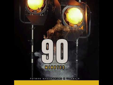 Patman Babamukuru ft Tommy D (90 Minutes) prod by Maccah Deyan × Dj Skilla.
