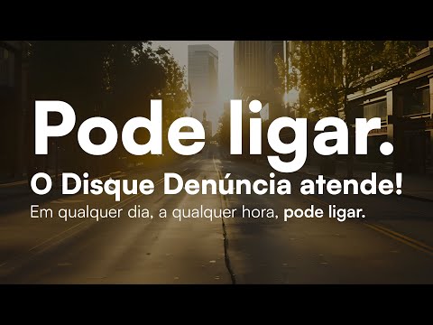 Você pode ligar! Disque Denúncia atende!
