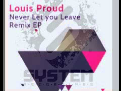 Louis Proud 'Never Let You Leave' (Louis Proud & Phutek Remix)