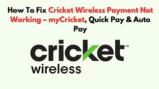 How To Fix Cricket Wireless Payment Not Working – myCricket, Quick Pay & Auto Pay