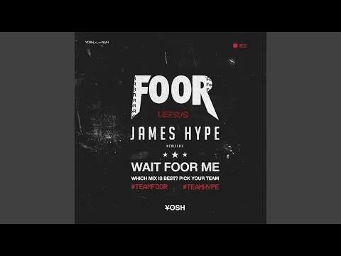Wait FooR Me (James Hype Remix)