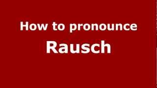How to pronounce Rausch