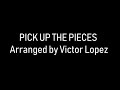 Pick Up the Pieces - Victor Lopez
